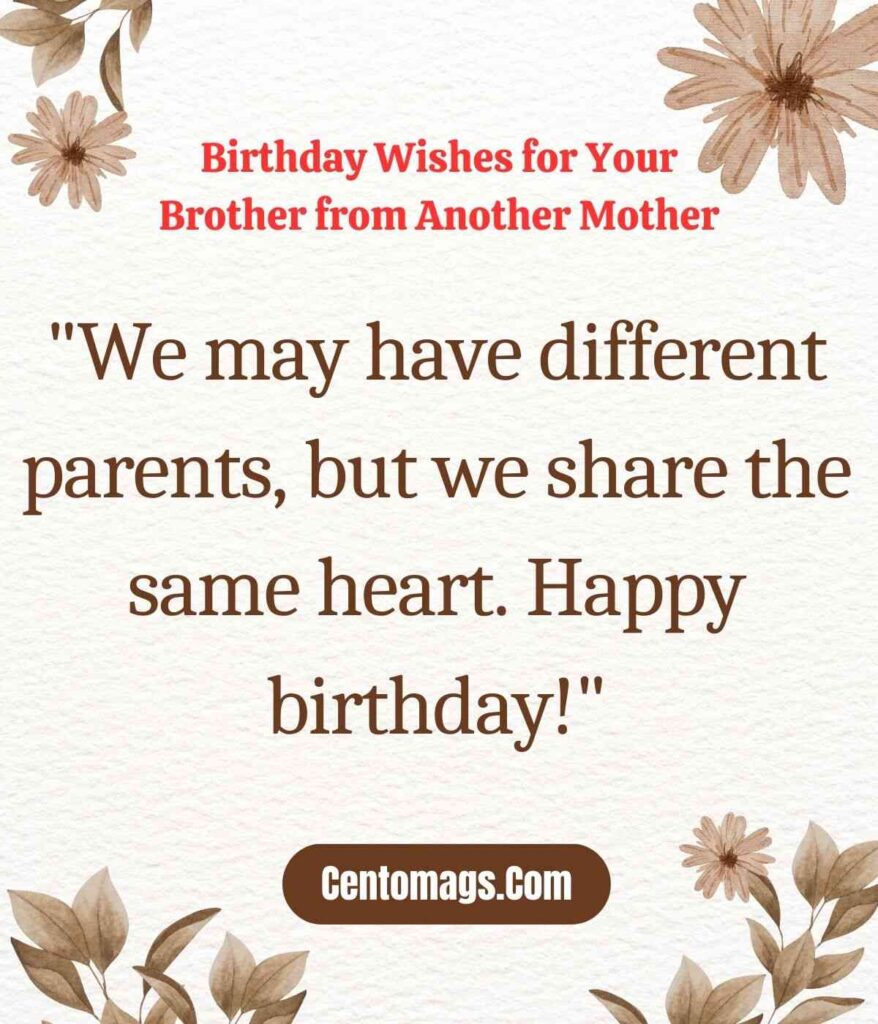 Sweet Birthday Wishes for Your Brother from Another Mother