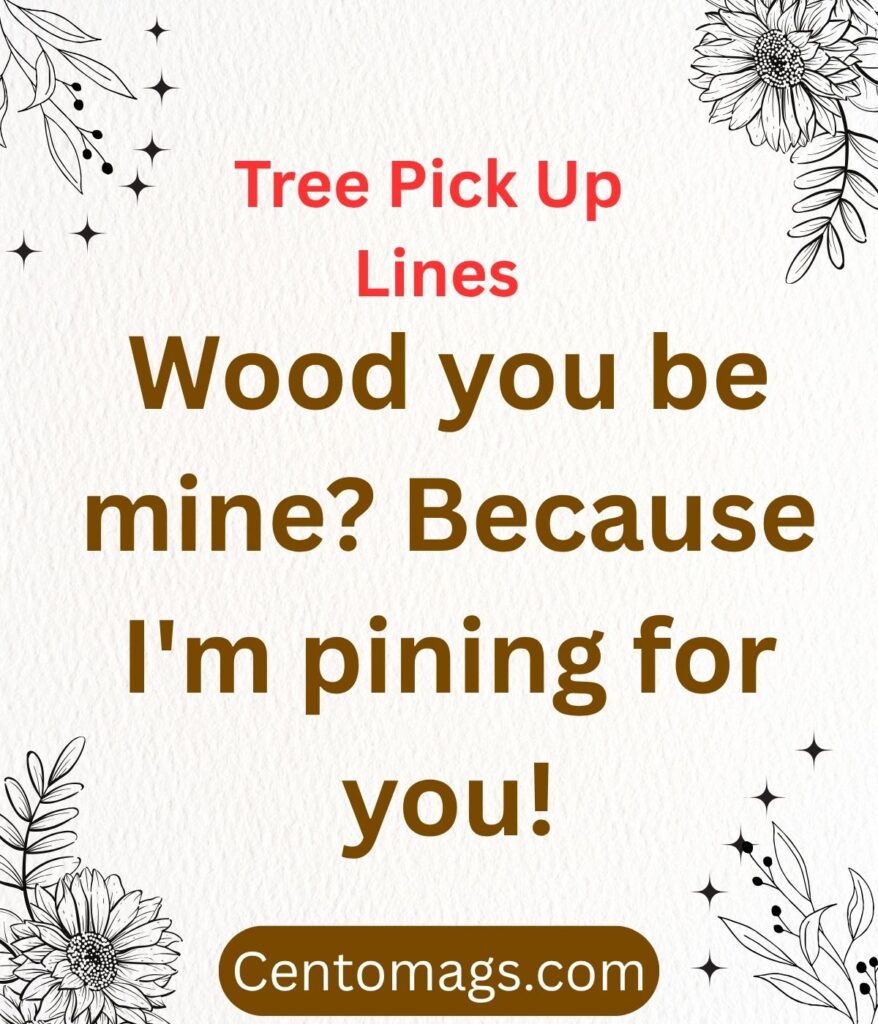 tree-pick-up-lines-pun-tastic