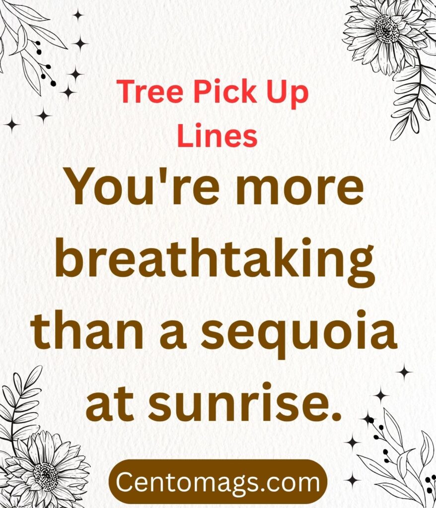 tree-pick-up-lines-sultry-sequoia